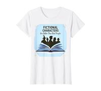 Les Personnages de Fiction sont Meilleurs Que Les Vrais Amateurs de Livres T-Shirt, Femme, Blanc, XL