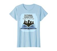 Les Personnages de Fiction sont Meilleurs Que Les Vrais Amateurs de Livres T-Shirt, Femme, Bleu Céleste, M