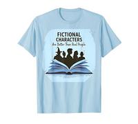Les Personnages de Fiction sont Meilleurs Que Les Vrais Amateurs de Livres T-Shirt, Homme, Bleu Céleste, XL