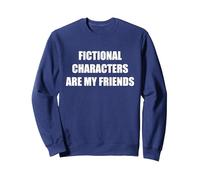Les Personnages de Fiction sont Mes Amis Sweatshirt, Unisexe pour Adultes, Bleu Marine, S