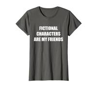 Les Personnages de Fiction sont Mes Amis T-Shirt, Femme, Asphalte, 3XL