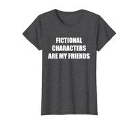 Les Personnages de Fiction sont Mes Amis T-Shirt, Femme, Chiné Foncé, XL