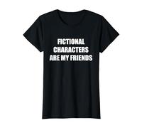 Les Personnages de Fiction sont Mes Amis T-Shirt, Femme, Noir, XS
