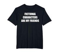 Les Personnages de Fiction sont Mes Amis T-Shirt, Homme Grandes Tailles, Noir, 2X Tall