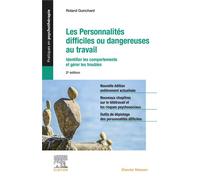 Les personnalités difficiles ou dangereuses au travail Identifier les comportements et gérer les troubles - Roland Guinchard - Elsevier Masson - broché - Essai