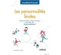 Les personnalités limites: Hypersensibilités, à fleur de peau, ecorchés vifs ... Tous borderlines ?