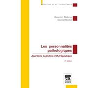 Les personnalités pathologiques Approche cognitive et thérapeutique - Quentin Debray - Elsevier Masson - broché - Etude