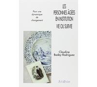 Les personnes âgées en institution - Vie ou survie: Pour une dynamique de changement