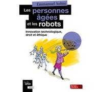 Les personnes âgées et les robots Emmanuel Aubin (Auteur)