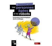 Les personnes âgées et les robots Innovation technologique, droit et éthique - Emmanuel Aubin - Berger-Levrault - broché - Essai