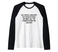 Les Personnes âgées ne devraient Pas Manger des Aliments sains Humour drôle Manche Raglan