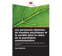Les personnes atteintes de troubles psychiques et la société dans le cadre de la psychiatrie communautaire: Quel rôle joue le travail social systémique dans ce contexte ?