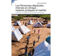 Les Personnes déplacées internes en Afrique : repères juridiques et réalités