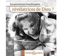 Les personnes handicapées révélatrices de Dieu ? Collectif (Auteur)