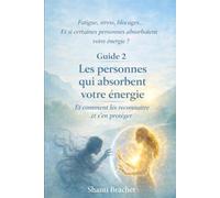 Les personnes qui absorbent votre énergie: Comment les reconnaître et s’en protéger