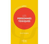 Les Personnes toxiques - Savoir les gérer