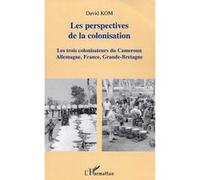 Les perspectives de la colonisation David Kom (Auteur)