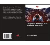 Les Pertes De Temps Et Le Stress Lié Au Travail