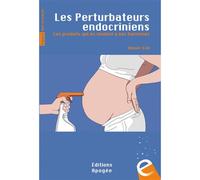 Les perturbateurs endocriniens Ces produits qui en veulent à nos hormones - Olivier Kah - Apogee - broché - Guide
