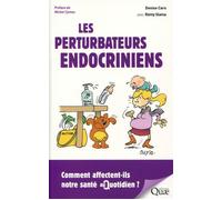 Les perturbateurs endocriniens Comment affectent-ils notre santé au quotidien ? - Denise Caro - Quae - broché - Guide