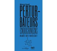 Les Perturbateurs Endocriniens : on arrête tout et on réfléc - Mélanie Popoff - Rue De L'echiquier - broché - Essai