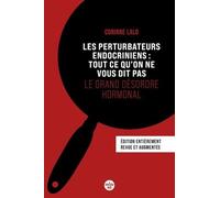 Les Perturbateurs Endocriniens : Tout Ce Qu'on Ne Vous Dit Pas - Le Grand Désordre Hormonal