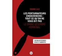 Les Perturbateurs Endocriniens : Tout Ce Qu'on Ne Vous Dit Pas - Le Grand Désordre Hormonal