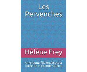 Les Pervenches: Une jeune fille en Alsace à l'orée de la Grande Guerre
