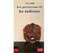 Les perversions: Tome 2, Le sadisme