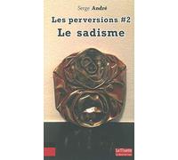 Les perversions: Tome 2, Le sadisme