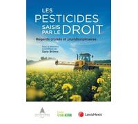 Les Pesticides Saisis Par Le Droit - Regards Croisés Et Pluridisciplinaires