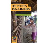 Les petites associations L'artisanat discret de la solidarité internationale - Les liens Loire-Atlantique - Madagascar - Jean-Claude Dessaivre - L'harmattan - broché - Etude