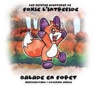 Les petites aventures de Foxie l'intrépide - Volume 1 - Balade en forêt: Volume 1 - Balade en forêt