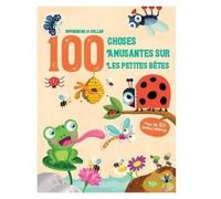 Les petites bêtes - Apprendre et coller 100 choses amusantes sur: Plus de 150 autocollants