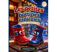 Les petites bottes espiègles: Une Histoire Illustrée d'Hiver Sur les Bêtises, la Responsabilité et l'Amour, Pour Enfants de 5 à 10 Ans