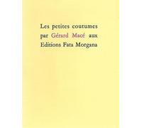 Les petites coutumes les - Gérard Macé - Fata Morgana - broché - Livre