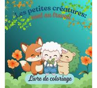 Les petites créatures vont au travail: Livre coloriage