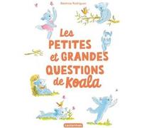 Béatrice Rodriguez – Les petites et grandes questions de Koala – Broché – Casterman