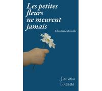 Les petites fleurs ne meurent jamais: J'ai vécu l'inceste