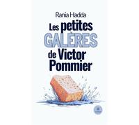 Les petites galères de Victor Pommier - Rania Hadda - Le Lys Bleu - broché - Roman