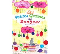 Les petites graines du bonheur - Françoise Seigneur - Helene Jacob Editions - broché - Contes et légendes jeunesse