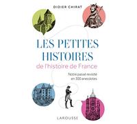 Larousse – Les petites histoires de l'Histoire de France – Notre passé revisité en 300 anecdotes