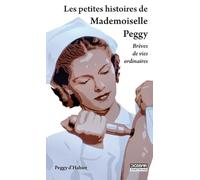 Les petites histoires de Mademoiselle Peggy: Brèves de vies ordinaires