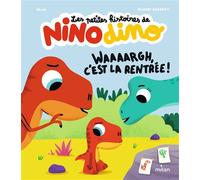 Les petites histoires de Nino Dino - Waaaargh, c'est la rentrée ! - Mim - Milan Eds - cartonné - Album jeunesse
