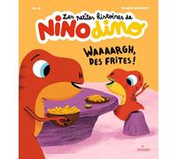 Les petites histoires de Nino Dino - Waaaargh, des frites !