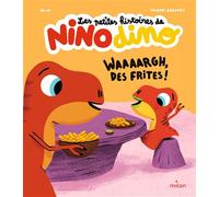 Les petites histoires de Nino Dino - Waaaargh, des frites ! - Mim - Milan Eds - cartonné - Album jeunesse