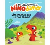 Les petites histoires de Nino Dino - Waaaargh, je suis le plus grand ! Mim (Auteur), Thierry Bedouet (Illustration)