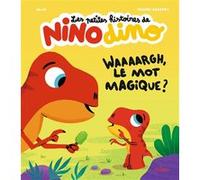 Les petites histoires de Nino Dino - Waaaargh, le mot magique ? Mim (Auteur), Thierry Bedouet (Illustration)