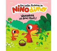 Les petites histoires de Nino Dino - Waaaargh, les bons fruits ! Mim (Auteur), Thierry Bedouet (Illustration)