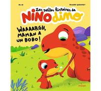 Les petites histoires de Nino Dino - Waaaargh, Maman a un bobo ! - Mim - Milan Eds - cartonné - Album jeunesse